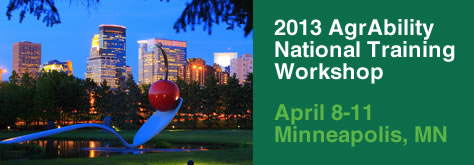 2013 AgrAbility National Training Workshop, April 8-11, Minneapolis, Minnesota